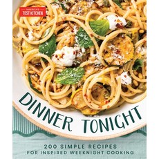(영문도서)Dinner Tonight: 200 Quick Recipes for Inspired Weeknight Cooking Hardcover, America's Test Kitchen, English, 9781966027003