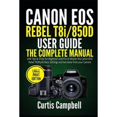 (영문도서) Canon EOS Rebel T8i/850D User Guide: The Complete Manual with Tips & Tricks for Beginners and... Paperback, Independently Published, English, 9798521214860