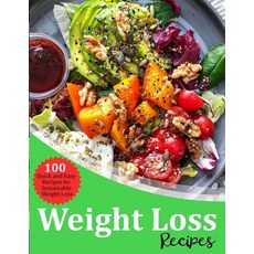 (영문도서) Weight Loss Recipes: 100 Quick and Easy Recipes for Sustainable Weight Loss Paperback, Independently Published, English, 9798469980438