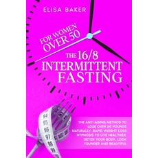 The 16/8 INTERMITTENT FASTING FOR WOMEN OVER 50: The Anti-Aging Method to Lose Over 50 Pounds Natura... Paperback, Independently Published, English, 9798717783309