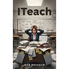 (영문도서)I Teach: A Teacher's Handbook on Making Teaching a Profession Again Hardcover, Authors' Tranquility Press, English, 9781971095332