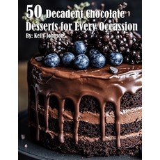(영문도서) 50 Decadent Chocolate Desserts for Every Occassion Paperback, Marick Booster, English, 9798330476268