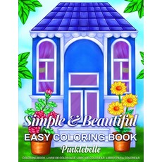 Simple and Beautiful Easy Coloring Book: An Adult Coloring Book Featuring Easy and Simple Large Prin... Paperback, Independently Published, English, 9798596796469