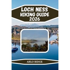 (영문도서)Loch Ness Hiking Guide 2026: Explore Scotland's Legendary Trails Castles & Scen... Paperback, Independently Published, English, 9798243903509 Independently Published, English, 9798243903509
