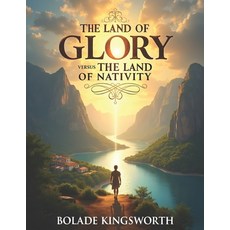 (영문도서)The Land of Glory Versus The Land of Nativity Paperback, Independently Published, English, 9798273431898