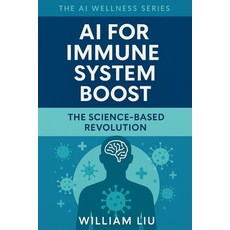 (英文圖書)AI for Immune System Boost: The Science-Based Revolution 平裝版, Independently Published, 英文