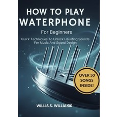 (英文圖書)How To Play Waterphone For Beginners: Quick Techniques To Unlock Haunting Sounds... 平裝版, Independently Published, 英文