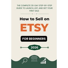 (英文圖書)How to Sell on Etsy for Beginners: A 30-Day Step-by-Step Program to Launch List... 平裝版, Independently Published, 英文