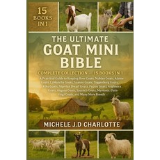 (영문도서)The Ultimate Goat Mini Bible: COMPLETE COLLECTION - 15 BOOKS IN 1: A Practical G... Paperback, Independently Published, English, 9798268621112