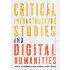 (영문도서)Critical Infrastructure Studies and Digital Humanities Paperback, University of Minnesota Press, English, 9781517916084