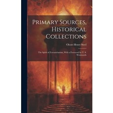 (영문도서) Primary Sources Historical Collections: The Spirit of Zoroastrianism With a Foreword by T. ... Hardcover, Legare Street Press, English, 9781020176333
