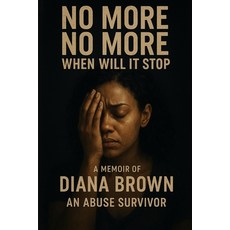 (英文圖書)No More No More When Will It Stop: A Memoir by Apostle Diana Brown An Abuse Surv... 平裝版, Independently Published, 英文