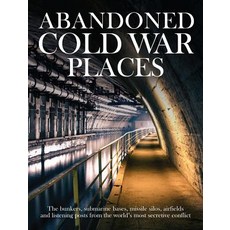 (영문도서) Abandoned Cold War Places: Nuclear Bunkers Submarine Bases Missile Silos Airfields and Lis... Hardcover, Amber Books, English, 9781782749172