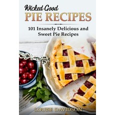 Wicked Good Pie Recipes: 101 Insanely Delicious and Sweet Pie Recipes Paperback, Independently Published, English, 9798732581898