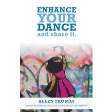 (영문도서) Enhance Your Dance and Share It Paperback, Allen Thomas, English, 9798223467564