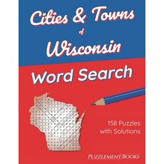 (영문도서) Cities & Towns of Wisconsin Word Search: 158 Large Print Puzzles for Adults Solutions Included Paperback, Independently Published
