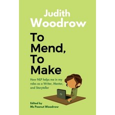 (영문도서) To Mend To Make: How NLP helped me as a Writer Mentor and Storyteller Paperback, Notion Press, English, 9798896997252