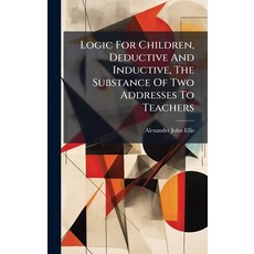 (英文圖書)Logic For Children Deductive And Inductive The Substance Of Two Addresses To T... 精裝版, Hutson Street Press, 英文