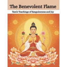 (영문도서)The Benevolent Flame: Tara's Teachings of Sanguineness and Joy Paperback, Independently Published, English, 9798293249794