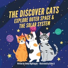 The Discover Cats Explore Outer Space & and Solar System: A Children's Book About Scientific Education Paperback, Pkcs Media, Inc., English, 9781647432010