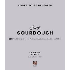 Sweet Sourdough: 60 Delightful Recipes for Pastries Breads Buns Cookies and More Paperback, Page Street Publishing, English, 9781645674221