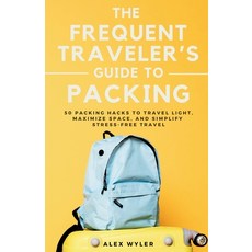 (영문도서) The Frequent Traveler's Guide to Packing: 50 Packing Hacks to Travel Light Max... Paperback, Jeff Tucker Homesteading Press, English, 9781068575525