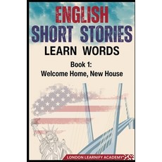 (영문도서)English Short Stories Learn Words: Book 1 Welcome Home New House Paperback, Independently Published, English, 9798298283373