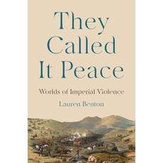 (영문도서)They Called It Peace: Worlds of Imperial Violence Paperback, Princeton University Press, English, 9780691249797
