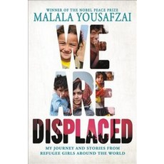 We Are Displaced:My Journey and Stories from Refugee Girls Around the World, We Are Displaced, Yousafzai, Malala, Welch, Li.., Little Brown and Company