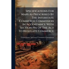 (영문도서)Specifications For Maps As Prescribed By The Interstate Commerce Commission In A... Paperback, Hutson Street Press, English, 9781024779738