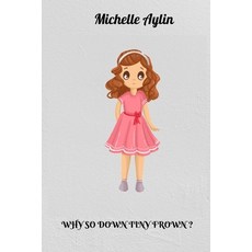 (영문도서) Why so down tiny frown? Paperback, Independently Published, English, 9798520708247