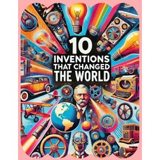 (영문도서)10 Inventions That Changed the World: Transformative Breakthroughs in Human History Paperback, Independently Published, English, 9798285898160