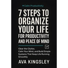 (英文圖書)7 Steps to Organize Your Life for Productivity and Peace of Mind: Clear the Clut... 平裝版, Independently Published, 英文
