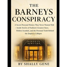 (영문도서)The Barneys Conspiracy: A Secret Personal History They Never Wanted Told - Insid... Paperback, Independently Published, English, 9798263458706