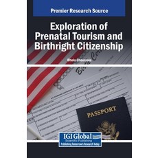 (영문도서) Exploration of Prenatal Tourism and Birthright Citizenship Hardcover, IGI Global, English, 9798369382066