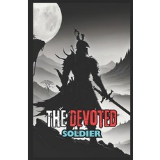 (영문도서) The Devoted Soldier Paperback, Independently Published, English, 9798332714665