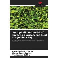(영문도서)Antiophidic Potential of Galactia glaucescens Kunt (Leguminosae) Paperback, Our Knowledge Publishing, English, 9786206831891