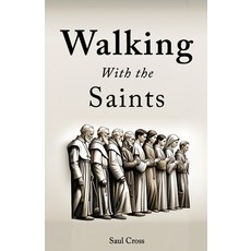 (영문도서) Walking With the Saints Paperback, Independently Published, English, 9798877477551