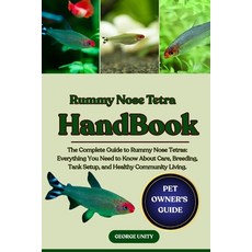 (영문도서)Rummy Nose Tetra Handbook: The Complete Guide to Rummy Nose Tetras: Everything Y... Paperback, Independently Published, English, 9798294731328