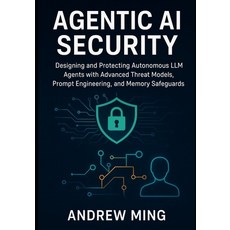 (영문도서)Agentic AI Security: Designing and Protecting Autonomous LLM Agents with Advance... Paperback, Independently Published, English, 9798270171551