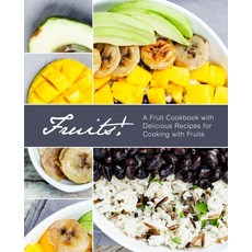 (영문도서) Fruits!: A Fruit Cookbook with Delicious Recipes for Cooking with Fruits (2nd Edition) Paperback, Independently Published, English, 9781686744488
