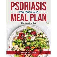 (영문도서) Psoriasis Cookbook and Meal Plan: The complete diet Paperback, Evelyn D. Lucas, English, 9781803798837