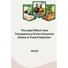 (영문도서) The Label Effect: How Transparency Drives Consumer Choice in Food Production Paperback, Tredition Gmbh, English, 9783384277893