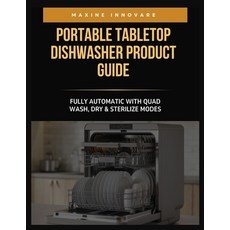 (英文圖書)Portable Tabletop Dishwasher Product Guide: Fully Automatic with Quad Wash Dry... 平裝版, Independently Published, English