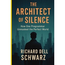 (영문도서)The Architect of Silence Paperback, Richard Dell Schwarz, English, 9781088056899