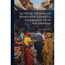 (英文圖書)Au Soleil Or African Wanderings [and] La Vie Errante Or In Vagabondia 平裝版, Hutson Street Press, 英文