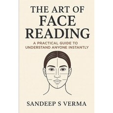 (영문도서)The Art of Face Reading: A Practical Guide to Understand Anyone Instantly By San... Paperback, Independently Published, English, 9798276508832