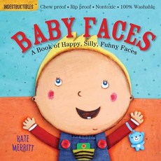 Baby Faces (Indestructibles: 구강기 아이를 위한 츄잉북 시리즈) : Chew Proof · Rip Proof · Nontoxic · ..., Indestructibles: Baby Faces, Merritt, Kate(저), Workman Kids