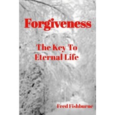 (영문도서)Forgiveness The Key To Eternal Life Paperback, Lulu.com, English, 9781257502271