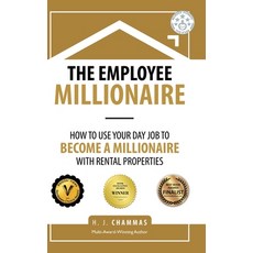 (영문도서) The Employee Millionaire: How to Use Your Day Job to Become a Millionaire with Rental Properties Hardcover, Partridge Publishing Singapore, English, 9781543749182